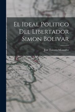 Cover El Ideal Politico del Libertador Simon Bolivar