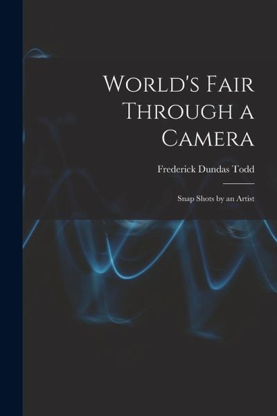 World's Fair Through a Camera: Snap Shots by an Artist