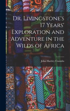Cover Dr. Livingstone's 17 Years' Exploration and Adventure in the Wilds of Africa