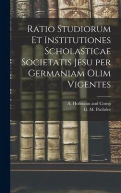 Ratio Studiorum et Institutiones Scholasticae Societatis Jesu per Germaniam olim Vigentes - Pachtler, G. M.