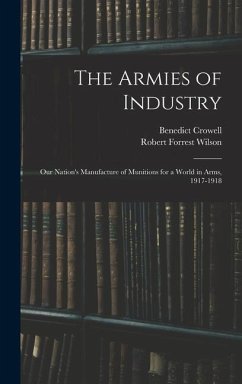 The Armies of Industry - Crowell, Benedict; Wilson, Robert Forrest