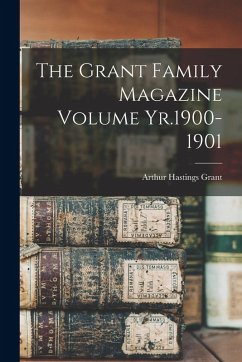 Cover The Grant Family Magazine Volume Yr.1900-1901