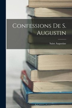 Confessions De S. Augustin - Augustine, Saint