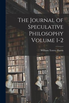 The Journal of Speculative Philosophy Volume 1-2 - Harris, William Torrey