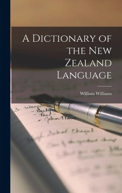 A Dictionary of the New Zealand Language - Williams, William