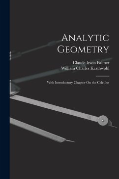 Analytic Geometry: With Introductory Chapter On the Calculus - Palmer, Claude Irwin; Krathwohl, William Charles