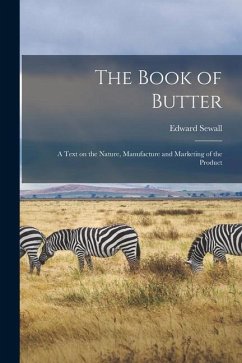 The Book of Butter; a Text on the Nature, Manufacture and Marketing of the Product - Guthrie, Edward Sewall