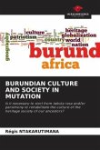 BURUNDIAN CULTURE AND SOCIETY IN MUTATION