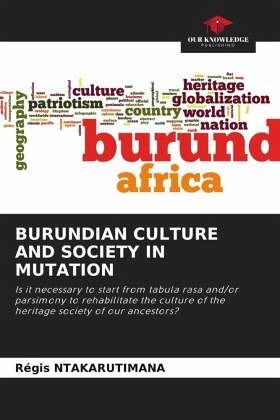 BURUNDIAN CULTURE AND SOCIETY IN MUTATION BURUNDIAN CULTURE AND SOCIETY IN MUTATION