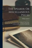 The Speaker; Or Miscellaneous Pieces: Selected From the Best English Writers, Disposed Under Proper Heads for the Improvement of Youth, in Reading and