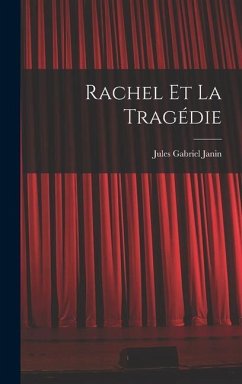 Rachel Et La Tragédie - Janin, Jules Gabriel