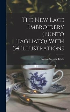 The new Lace Embroidery (Punto Tagliato) With 34 Illustrations - Tebbs, Louisa Augusta