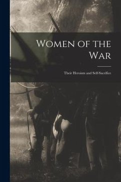 Women of the war; Their Heroism and Self-sacrifice - Anonymous