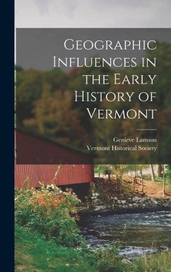 Geographic Influences in the Early History of Vermont - Lamson, Genieve