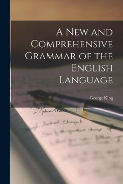 A New and Comprehensive Grammar of the English Language - King, George