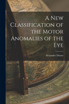 A New Classification of the Motor Anomalies of the Eye - Duane, Alexander
