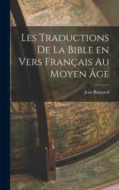 Cover Les Traductions de la Bible en Vers Français au Moyen Âge