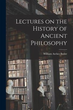 Lectures on the History of Ancient Philosophy - Butler, William Archer