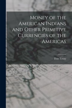 Cover Money of the American Indians and Other Primitive Currencies of the Americas