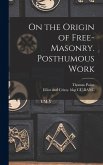 On the Origin of Free-masonry. Posthumous Work