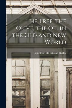 Cover The Tree, the Olive, the oil in the Old and New World