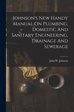Cover Johnson's New Handy Manual On Plumbing, Domestic And Sanitary Engineering, Drainage And Sewerage