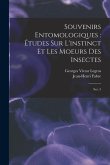 Souvenirs entomologiques: études sur l'instinct et les moeurs des insectes: Ser. 5