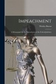 Impeachment: A Monograph On the Impeachment of the Federal Judiciary