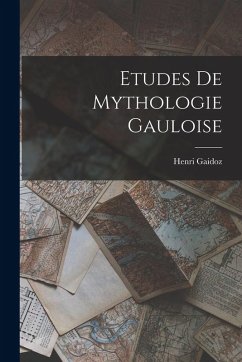 Etudes De Mythologie Gauloise - Gaidoz, Henri