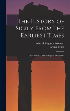 The History of Sicily From the Earliest Times - Freeman, Edward Augustus; Evans, Arthur