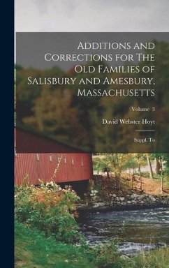 Additions and Corrections for The old Families of Salisbury and Amesbury, Massachusetts - Hoyt, David Webster