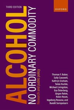 Alcohol: No Ordinary Commodity - Babor, Thomas F. (Professor, Department of Public Health Sciences, P; Casswell, Sally (Professor, SHORE & Whariki Research Centre, College; Graham, Kathryn (Scientist Emeritus, Institute for Mental Health Pol