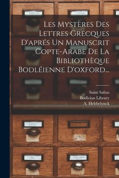 Les Mystères Des Lettres Grecques D'aprés Un Manuscrit Copte-arabe De La Bibliothèque Bodléienne D'oxford... - Sabas, Saint; Hebbelynck, A.; Library, Bodleian