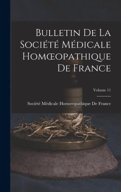Cover Bulletin De La Société Médicale Homoeopathique De France; Volume 11