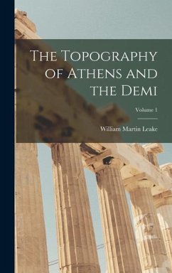 The Topography of Athens and the Demi; Volume 1 - Leake, William Martin