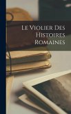 Le Violier Des Histoires Romaines Le Violier Des Histoires Romaines