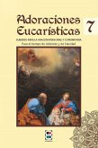 Adoraciones Eucarísticas 7: Para el tiempo de Adviento y Navidad Adoraciones Eucarísticas 7: Para el tiempo de Adviento y Navidad