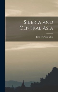 Siberia and Central Asia - Bookwalter, John W.