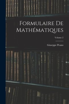 Formulaire De Mathématiques; Volume 2 - Peano, Giuseppe