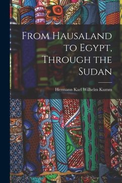 From Hausaland to Egypt, Through the Sudan - Kumm, Hermann Karl Wilhelm