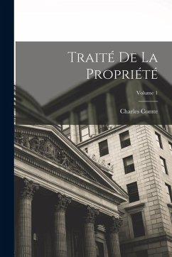 Traité De La Propriété; Volume 1 - Comte, Charles