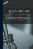 Kinesotherapy: The Value and Applicability of Rationally Applied Mechanical Treatment, Briefly Described With Illustrations and Expla