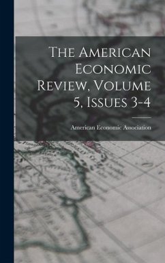The American Economic Review, Volume 5, Issues 3-4 - Association, American Economic