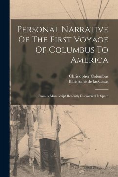 Personal Narrative Of The First Voyage Of Columbus To America: From A Manuscript Recently Discovered In Spain - Columbus, Christopher