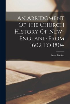 Cover An Abridgment Of The Church History Of New-england From 1602 To 1804
