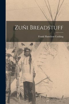 Zuñi Breadstuff - Cushing, Frank Hamilton