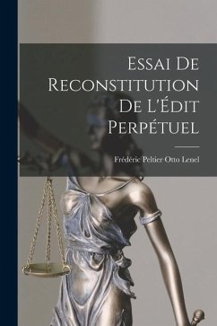 Essai de Reconstitution de L'Édit Perpétuel - Lenel, Frédéric Peltier Otto