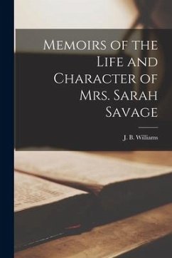 Memoirs of the Life and Character of Mrs. Sarah Savage - Williams, J. B.