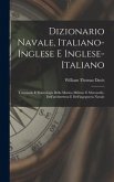 Dizionario navale, italiano-inglese e inglese-italiano; terminolo e fraseologia della marina militare e mercantile, dell'architettura e dell'ingegneria navale