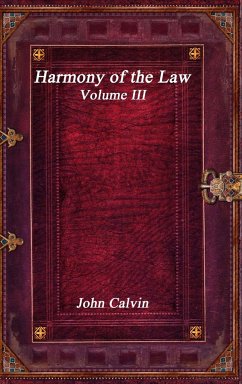 Harmony of the Law - Volume III - Calvin, John